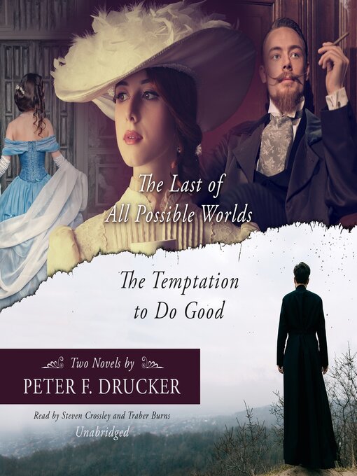 Title details for The Last of All Possible Worlds / The Temptation to Do Good by Peter F. Drucker - Available